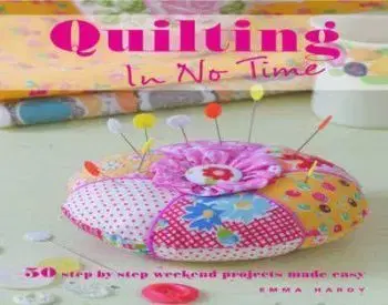 Quilting in No Time - Emma Hardy