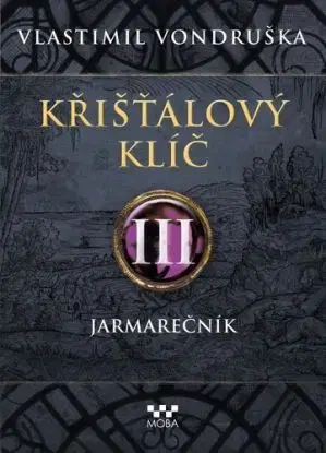 Křišťálový klíč 3: Jarmarečník, 2. vydání - Vlastimil Vondruška