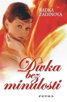 Dívka bez minulosti - Radka Zadinová