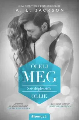 Ölelj meg - Szívdöglesztők - Ollie - A.L. Jackson