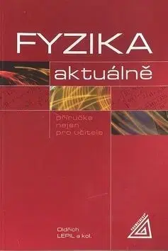 Fyzika aktuálne - Oldřich Lepil