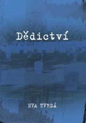 Dědictví, 3. vydání - Eva Tvrdá