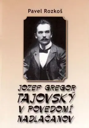 Jozef Gregor Tajovský v povedomí Nadlačanov - Pavel Rozkoš