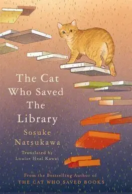 The Cat Who Saved the Library - Sosuke Natsukawa