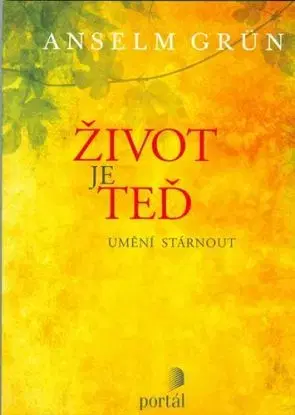 Život je teď umění stárnout - Anselm Grün