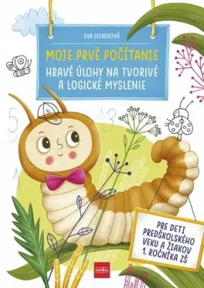 Moje prvé počítanie: Hravé úlohy na tvorivé a logické myslenie - Eva Dienerová