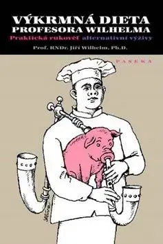 Výkrmná dieta profesora Wilhelma - Jiří Wilheim, Jiří Slíva