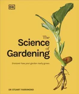 The Science of Gardening - Stuart Farrimond, Dr.
