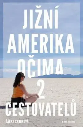 Jižní Amerika očima 2 cestovatelů - Šárka Skrbková