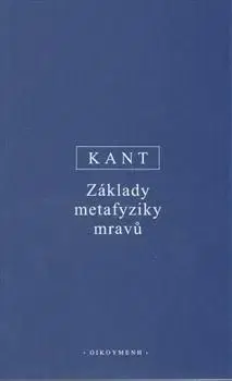 Základy metafyziky mravů - Immanuel Kant