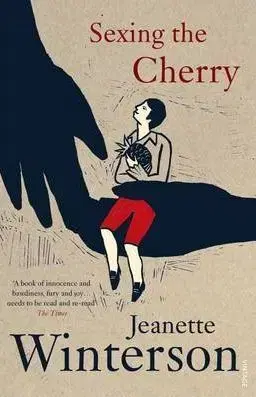 Sexing The Cherry - Jeanette Winterson
