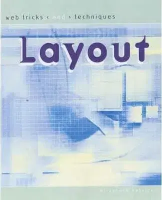 Web Tricks And Techniques: Layout: Fast Solutions For Hands-On Design
