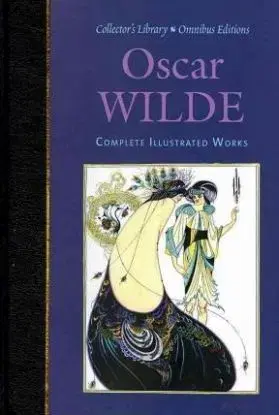 Oscar Wilde Complete Illustrated Works - Oscar Wilde