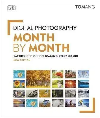 Digital Photography Month by Month - Tom Ang