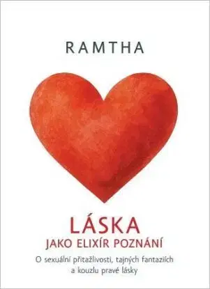 Láska jako elixír poznání - Ramtha