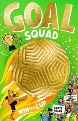 Goal Squad: Win the Cup! - Scott Allen