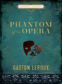 The Phantom of the Opera - Gaston Leroux