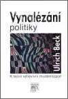 Vynalézání politiky - Ulrich Beck