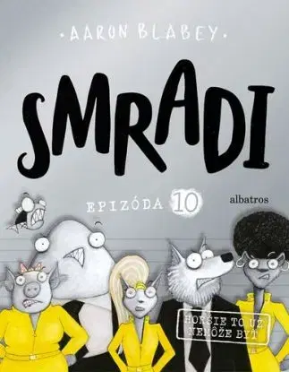 Smradi 10: Horšie to už nemôže byť - Aaron Blabey