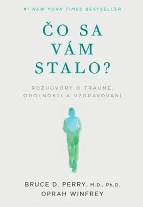 Čo sa vám stalo? - Bruce D. Perry, Oprah Winfrey