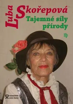 Tajemné síly přírody - Ljuba Skořepová