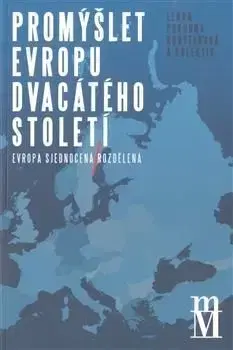 Promýšlet Evropu dvacátého století - Lenka Korytarová Pokorná