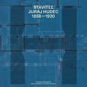 Staviteľ Juraj Hudec 1858 – 1920 - Kristína Mišechová
