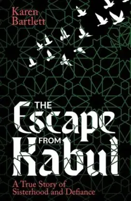 The Escape from Kabul - Karen Bartlett