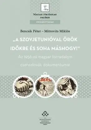 A Szovjetunióval örök időkre és soha máshogy - Péter Bencsik, Miklós Mitrovits