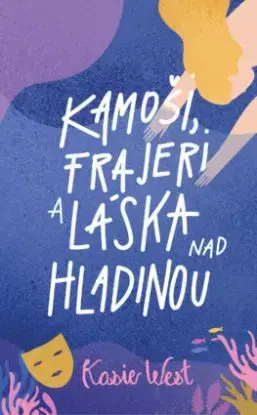 Kamoši, frajeri 3: Kamoši, frajeri a láska nad hladinou - Kasie West