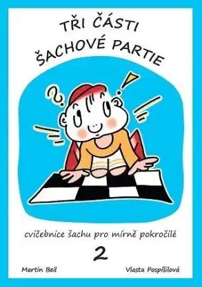 Tři části šachové partie 2.díl, 2.vydaní - Martin Beil, Vlasta Pospíšilová
