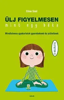 Ülj figyelmesen, mint egy béka (CD melléklettel) - Eline Snel