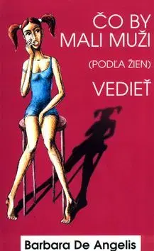 Čo by mali muži (podľa žien) vedieť - Barbara Angelis