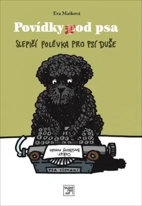 Povídky pod psa - Slepičí povídka pro psí duše - Eva Mašková, Pavel Beneš