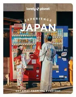 Lonely Planet Experience Japan, 3rd edition - Tom Fay