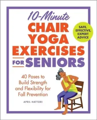 10-Minute Chair Yoga Exercises for Seniors - April Hattori