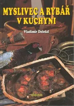 Myslivec a rybář v kuchyni - Vladimír Doležal
