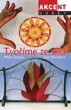 Tvoříme ze skla - Marie Čechová