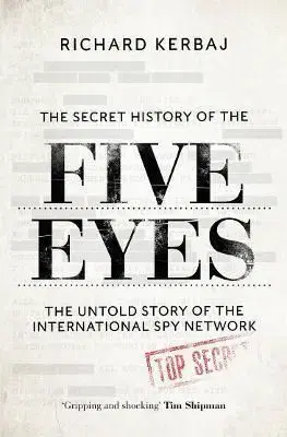 The Secret History of the Five Eyes - Richard Kerbaj