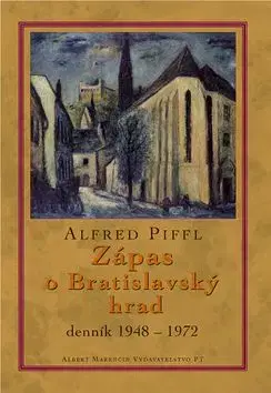 Zápas o Bratislavský hrad - Alfred Piffl