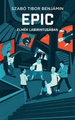 EPIC 2 - Elmék labirintusában - Szabó Tibor Benjamin