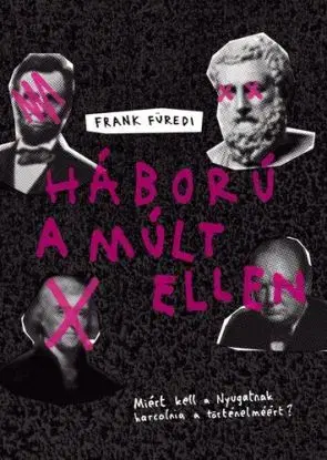 Háború a múlt ellen - Frank Furedi