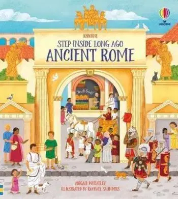 Step Inside Ancient Rome - Abigail Wheatley
