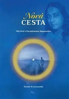 Nová cesta - Můj život s Paramhansou Jóganandou - Kriyananda Swami