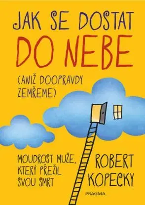 Jak se dostat do nebe - Robert Kopecky