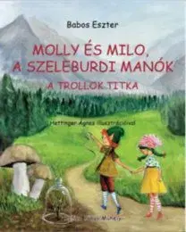 Molly és Milo, a szeleburdi manók - A trollok titka - Eszter Babos