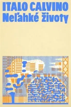 Neľahké životy - Italo Calvino