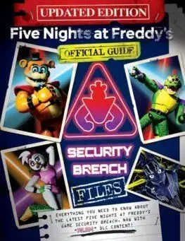 Five Nights at Freddy's: The Security Breach Files - Updated Guide - Scott Cawthon