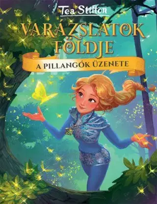 A pillangók üzenete - Varázslatok Földje - Tea Stilton