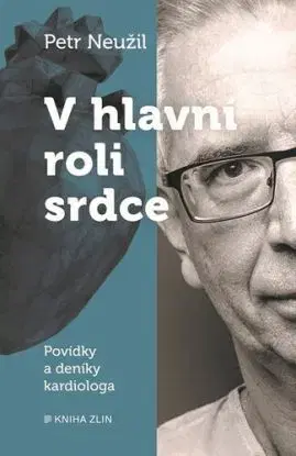 V hlavní roli srdce - MUDr. Petr Neužil